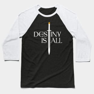 Destiny Is All! Baseball T-Shirt